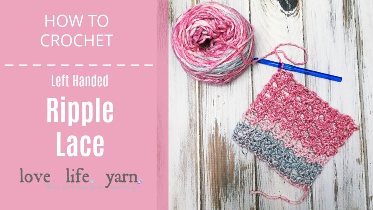 How to Crochet: Ripple Lace Left Handed