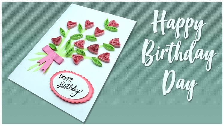 How to make happy birthday card | Happy birthday Greeting Card | paper quilling flowers