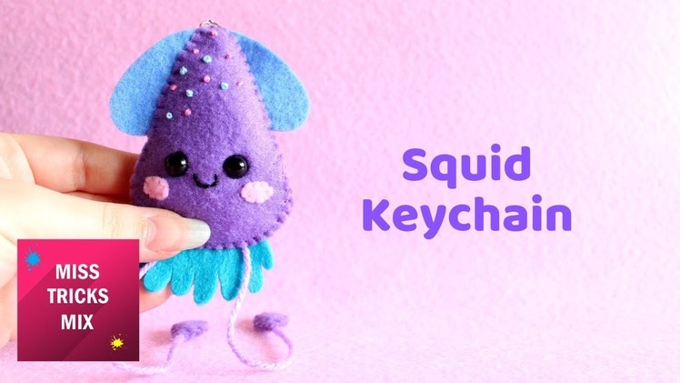 Kawaii Squid Felt Keychain Plush DIY Tutorial