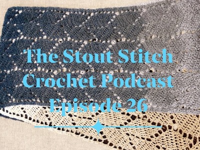 The Stout Stitch Crochet Podcast- Episode 26 Busy Summer Ahead!!