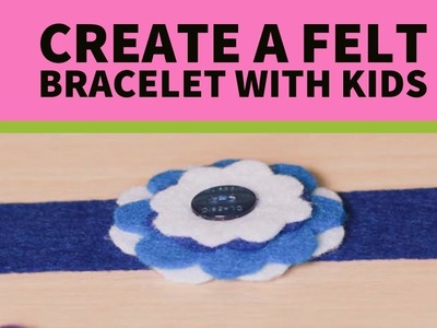 How to create a felt bracelet - easy craft