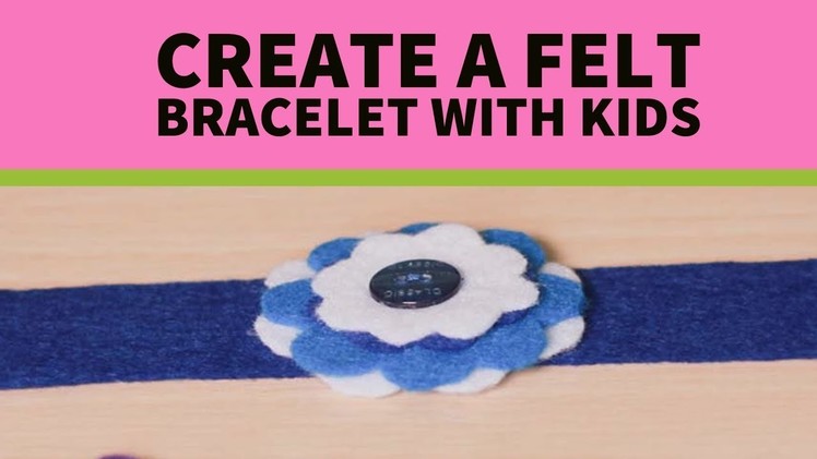 How to create a felt bracelet - easy craft