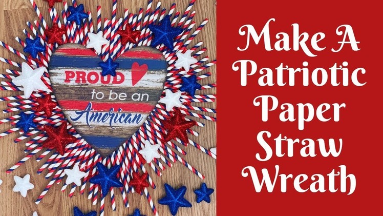 Dollar Tree Independence Day Crafts: How To Make A Paper Straw Wreath