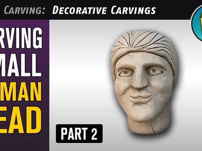 How To Carve Small Human Head [2.2] - With Wood Carving Plans