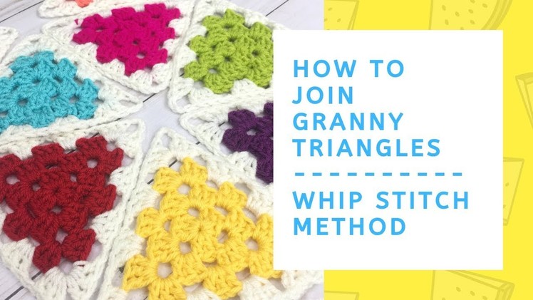 How to Join Granny Triangles - Whip Stitch Method - Crochet Tutorial