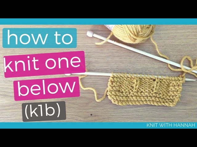 How To Knit One Below: k1b