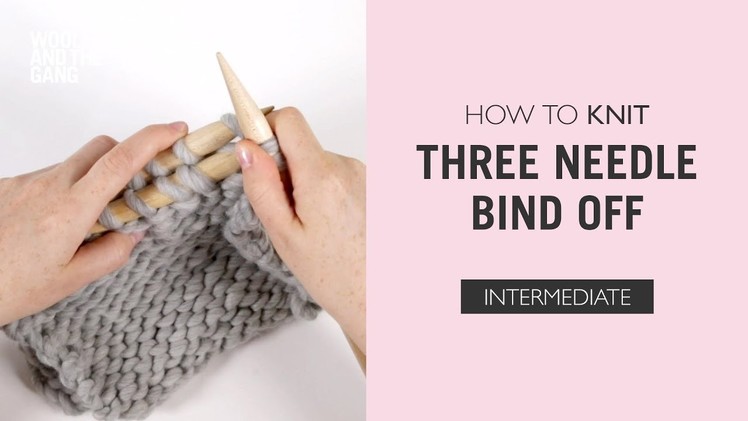 How To Knit: Three Needle Bind Off