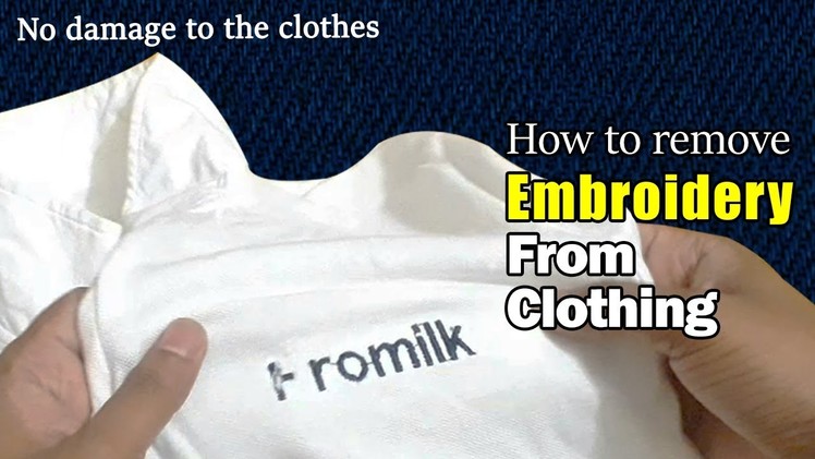 How to remove embroidery from clothing