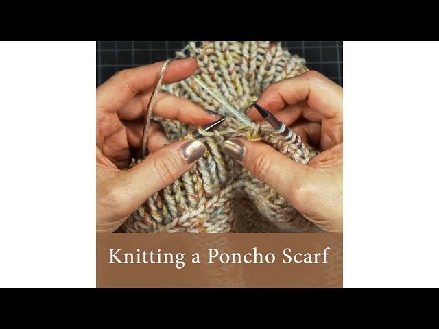 Knitting a Poncho Scarf