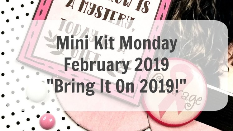 Mini Kit Monday Feb 2019 Layout #1 "Bring It On 2019!". Scrapbook Layout Process
