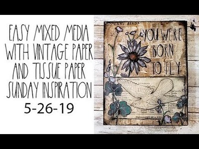 Easy mixed media with vintage paper and tissue paper Sunday inspiration 5 26 19