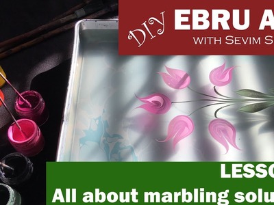 DIY Ebru Art. Marbling Art with Sevim Surucu - Lesson 2 - All about marbling solution