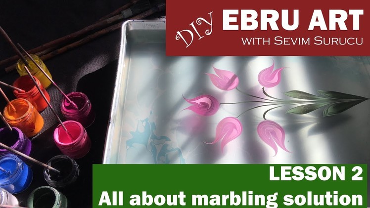 DIY Ebru Art. Marbling Art with Sevim Surucu - Lesson 2 - All about marbling solution