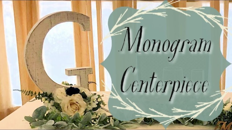Monogram Centerpiece | Wedding DIY