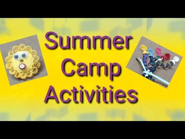Summer Camp Activities | Paper Quilling Crafts | Paper Quilling Summer Camp Activities