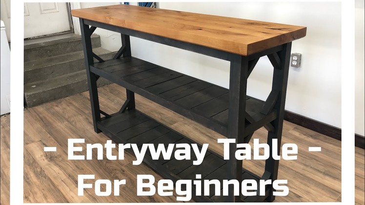 Farmstyle Entryway Table - Tutorial for Beginners