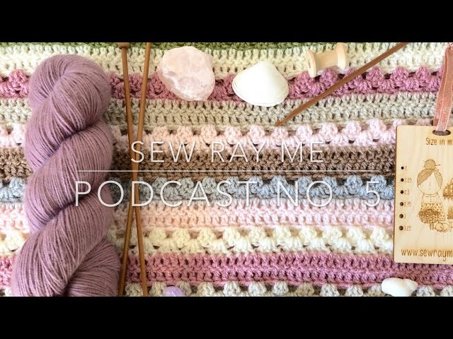 Sew Ray Me - a handmade life - podcast no.5