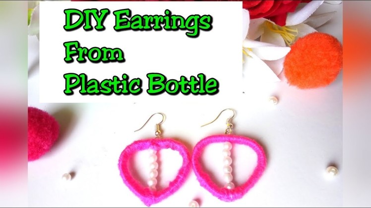 बेकार पडे प्लास्टिक की बोतल से earrings बनाये | DIY earrings from plastic bottle