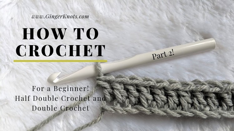 How to Crochet for a Beginner - Part 2: Half Double Crochet (hdc) and Double Crochet (DC)