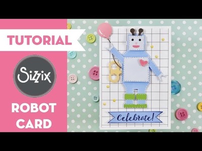 How to make a robot card. SIZZIX TUTORIAL ⎜PEGA PAPEL O TIJERAS