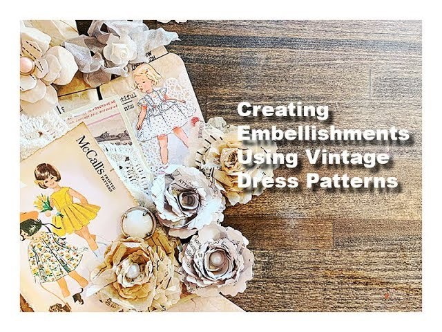 How To Make Embellishments From Vintage Dress Pattern Paper