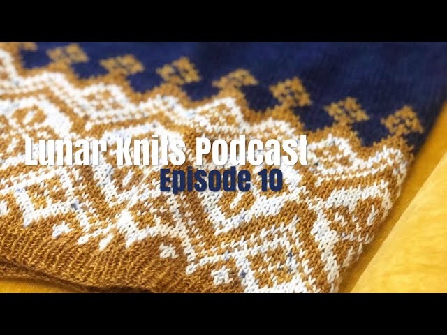 Lunar Knits Podcast Episode 10: Monogamous Knitting