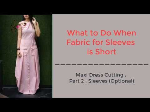 Maxi Dress Cutting Part 2, How to Cut Sleeves, When Fabric is Short for Sleeve | Short Sleeve