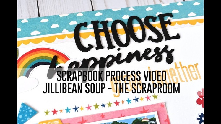 Scrapbook Process Video - Jillibean Soup. The Scraproom