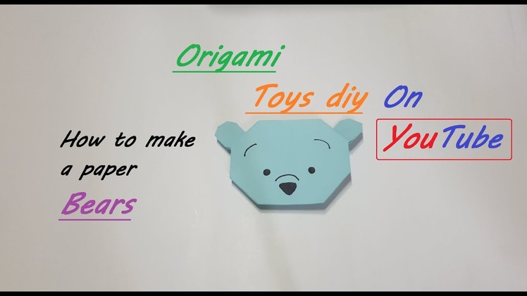 Origami ,How to make a paper Bears TOYS DIY