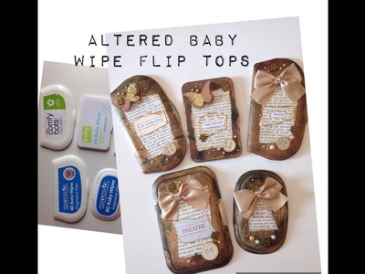Altered Baby Wipe Flip Tops.Lids and how to use them in projects - DIY tutorial