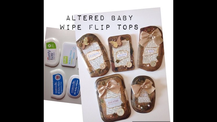 Altered Baby Wipe Flip Tops.Lids and how to use them in projects - DIY tutorial