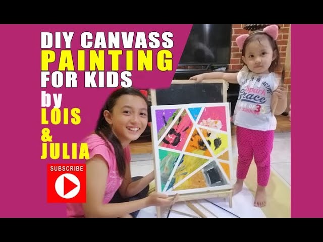 DIY Canvas Painting for KIDS by Lois and Julia