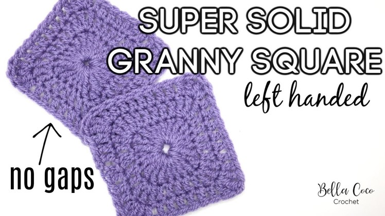 LEFT HANDED CROCHET: SUPER SOLID GRANNY SQUARE | Bella Coco Crochet