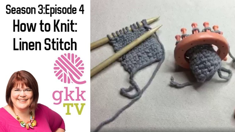 S3: Ep. 4How to Knit the Linen Stitch (Shown on needles and knitting loom)