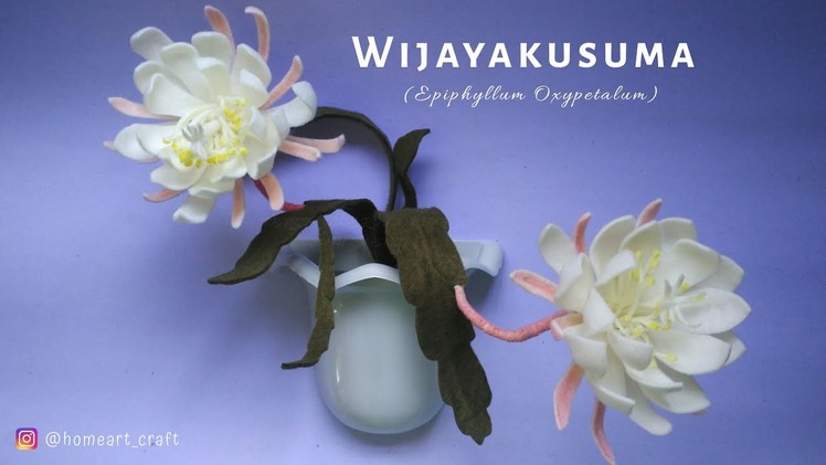 Felt Flowers DIY - How to Make Wijayakusuma Felt Flower - Tutorial Felt Cactus Flower #DIY