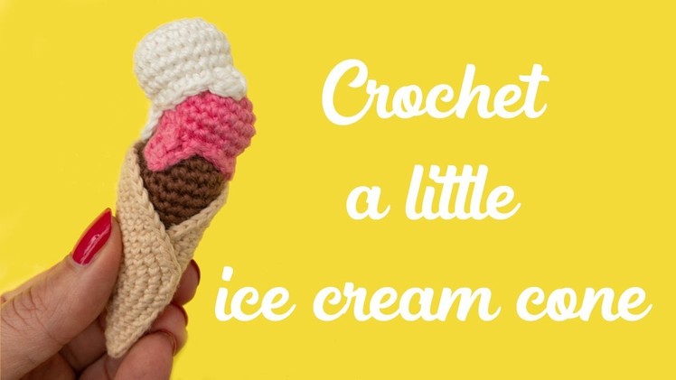Crochet a little ice cream cone