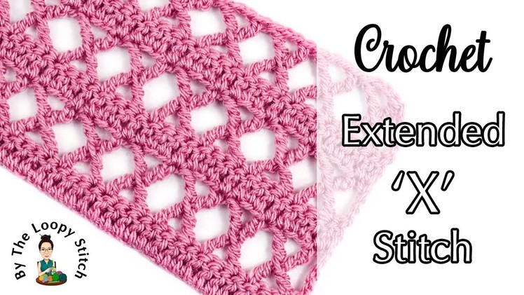 Crochet: Extended X Stitch | The Loopy Stitch