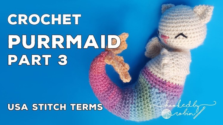 Crochet Purrmaid PART 3 | Rows 48 - 78 (The Tail) Amigurumi CAL (Crochet Along)