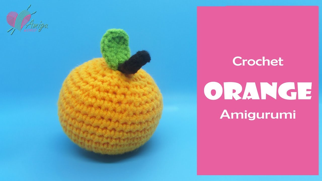 DIY Fruit Amigurumi | How to make an ORANGE amigurumi | AmiguWorld