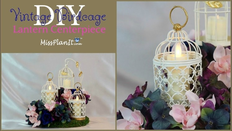 DIY Vintage Birdcage Lantern Wedding Centerpiece | Vintage  Centerpieces | DIY Tutorial