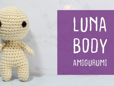 How To Crochet - Easy Beginners Amigurumi Basic LUNA Baby Body