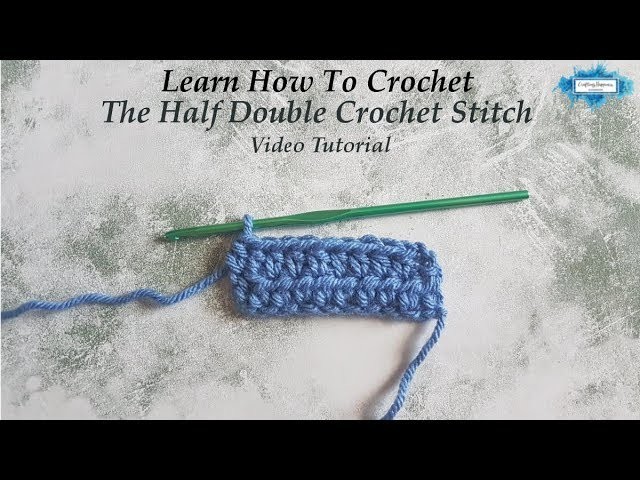 How To Crochet The Half Double Crochet Stitch Video Tutorial By Crafting Happiness