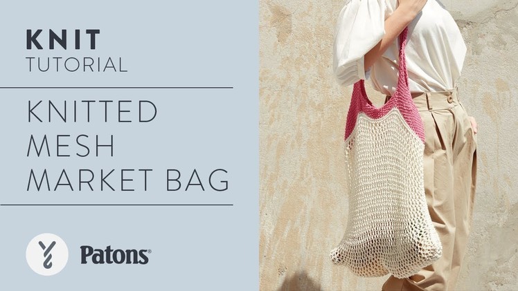 How to Knit a Mesh Market Bag | Easy Knit Pattern Tutorial