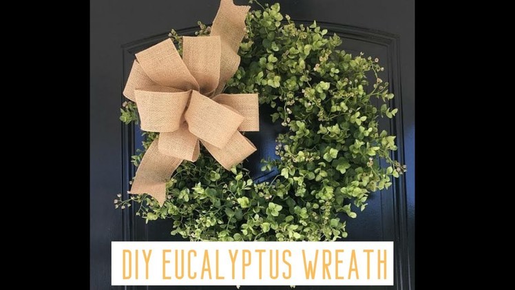 How to Make a Eucaclyptus Wreath - DIY Farmhouse Greenery Wreath