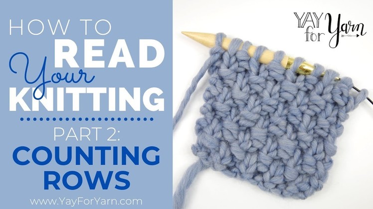 How to Read Your Knitting, Part 2: Counting Rows | Yay For Yarn