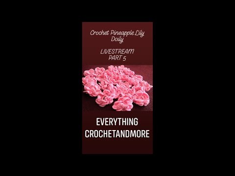 LIVESTREAM : Crochet Pineapple Lily Doily PART 5