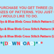 BIRDS Lillys & Blue Birds Cross Stitch Pattern***LOOK***Buyers Can Download Your Pattern As Soon As They Complete The Purchase