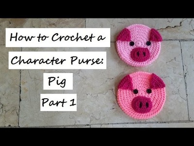 How to Crochet a Character Purse: Pig Part 1