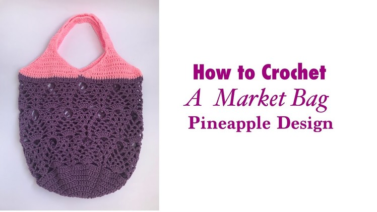 How to Crochet a Market Bag (Pineapple Design) Part 1