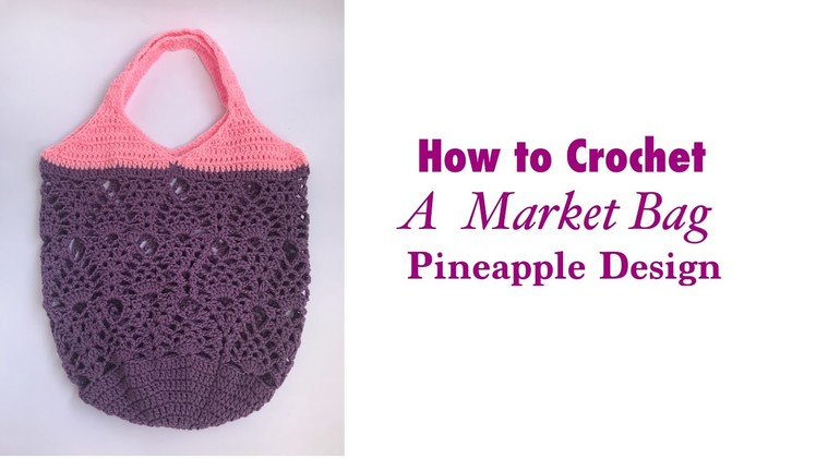 How to Crochet a Market Bag (Pineapple Design) Part 2